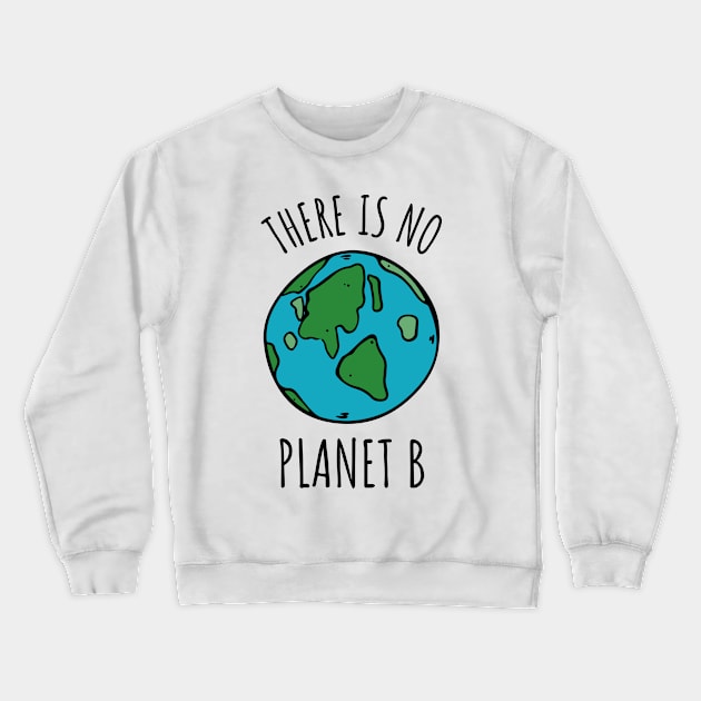 Environmental Activism - There is no planet b Typography with Earth Crewneck Sweatshirt by Inspire Enclave